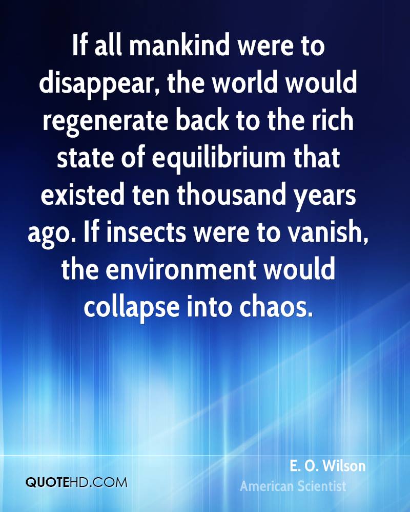 e-o-wilson-e-o-wilson-if-all-mankind-were-to-disappear-the-world